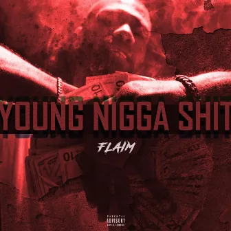 Young Nigga Shit by Flaim