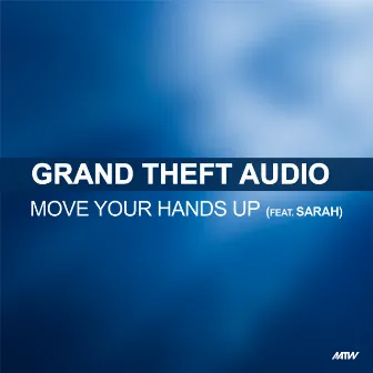 Move Your Hands Up by Grand Theft Audio