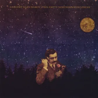 This Empty Northern Hemisphere by Gregory Alan Isakov