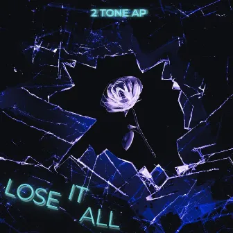 Lose It All by 2 Tone AP