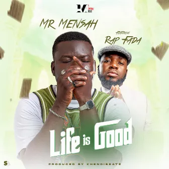 Life Is Good by Mr Mensah