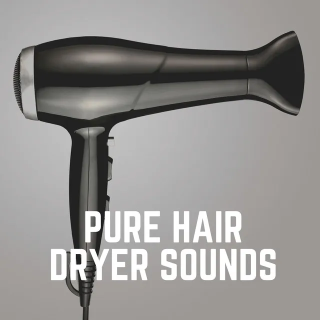 Pure Hair Dryer Sounds