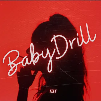 Baby Drill by Fely