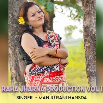 Raha Jharna Production, Vol. 1 by Manju Rani Hansda