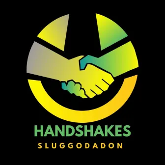 HANDSHAKES by Sluggodadon