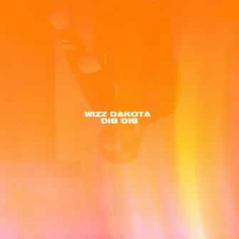 BIG BIG by Wizz Dakota