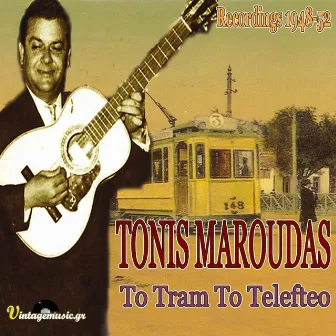 To Tram to Telefteo (Recordings 1948-1952) by Tonis Maroudas