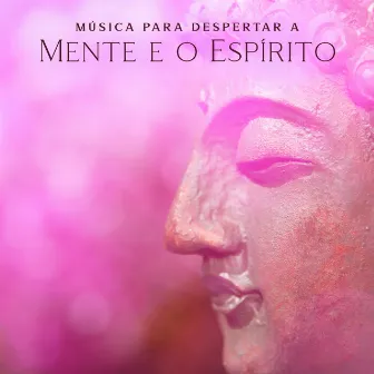 Música para Despertar a Mente e o Espírito by 