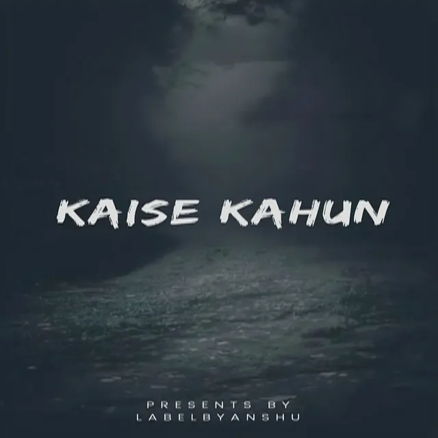 Kaise Kahun