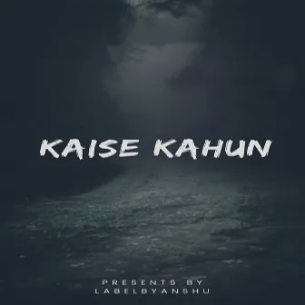 Kaise Kahun by Pankaj Kumar