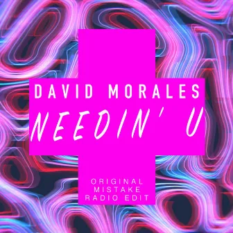 Needin' U (Original Mistake Radio Edit) by The Face