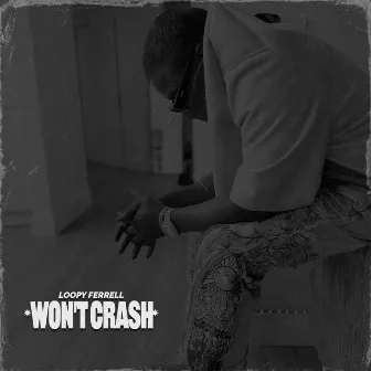 Won't Crash by Loopy Ferrell