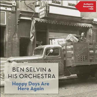 Happy Days Are Here Again (Authentic Recordings 1930) by Ben Selvin & His Orchestra