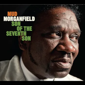 Son Of The Seventh Son by Mud Morganfield