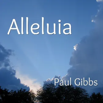 Alleluia by Paul Gibbs