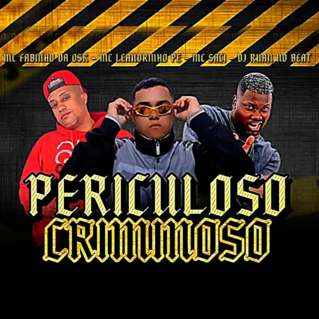 Periculoso Criminoso (feat. MC Fabinho da Osk & MC Saci)