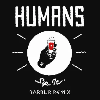 Sip It (Barbur remix) by Humans