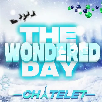 Wondered Day by Châtelet