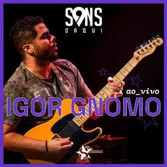 Igor Gnomo no Sons Daqui (Ao Vivo) by Igor Gnomo