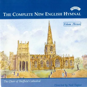 The Complete New English Hymnal, Vol. 13 by Sheffield Cathedral Choir