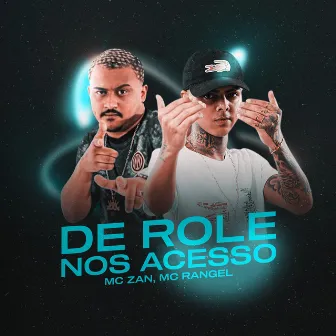 De Role nos Acesso by MC Zan