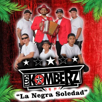 La Negra Soledad by Los Komberz