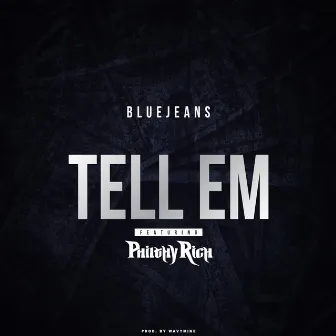 Tell 'Em (feat. Philthy Rich) by Blue Jeans