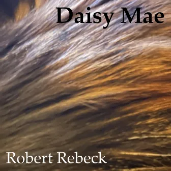 Daisy Mae by Robert Rebeck