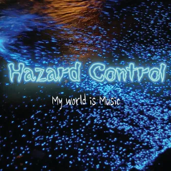 My world is Music by Hazard Control