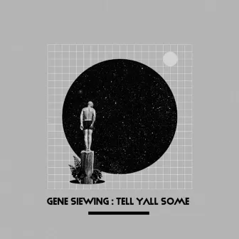 Tell Y'all Some by Gene Siewing