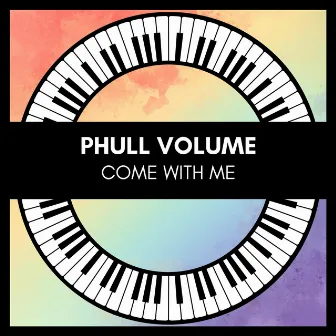 Come With Me by Phull Volume