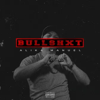 Bullshxt by Alika Manuel