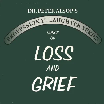 Songs on Loss & Grief by Peter Alsop