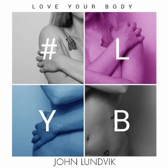 Love Your Body by John Lundvik