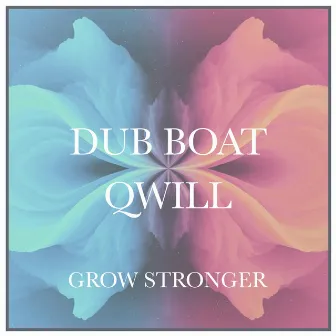 Grow Stronger by Dub Boat