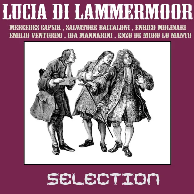 Lucia di Lammermoor: Act I. - "Qui di sposa eterna fede" - "Verranno a te sull'aure"