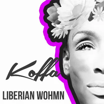 Liberian Wohmn by Koffa