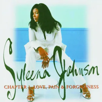 Chapter 1: Love, Pain & Forgiveness by Syleena Johnson