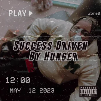 Success Driven By Hunger by LilWilThaGod