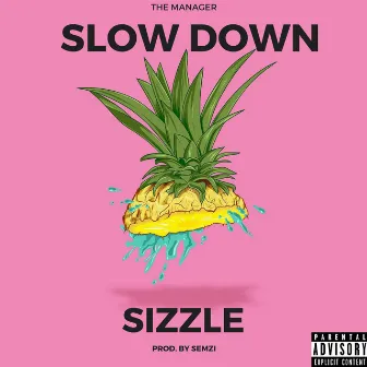 Slow Down by Sizzle