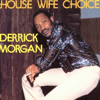 House Wife Choice by Derrick Morgan