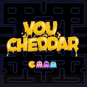 Vou Cheddar by Verter Gz