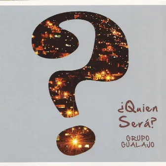 Quien Será? by Grupo Gualajo