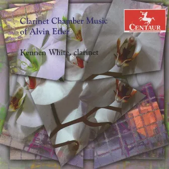 Clarinet Chamber Music of Alvin Etler by Alvin Etler