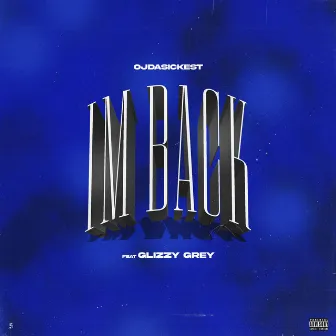 Im Back by OjDaSickest