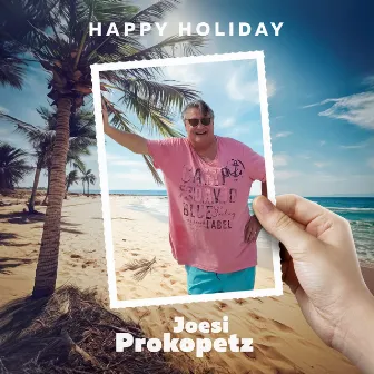 Happy Holiday by Joesi Prokopetz