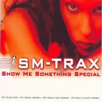 Show Me Something Special by Sm-trax