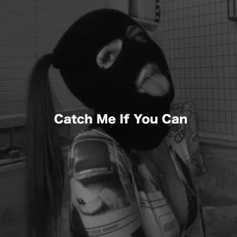 Catch Me If You Can by SLAP HOUSE MAFIA