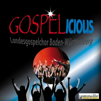 Gospelicious by Landesgospelchor Baden-Württemberg