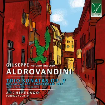 Giuseppe Antonio Vincenzo Aldrovandini: Trio Sonatas op. V, Bologna 1706 by Archipelago